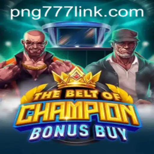 TheBeltOfChampionBonusBuy: Experience the Thrill of Victory with PNG777