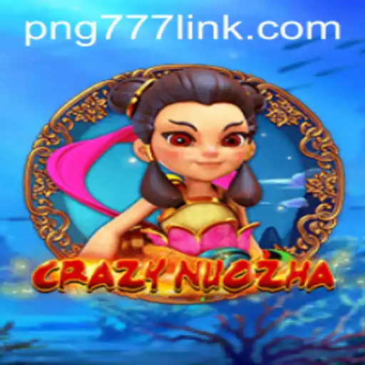 Exploring the Exciting World of CrazyNuoZha: Adventures with PNG777
